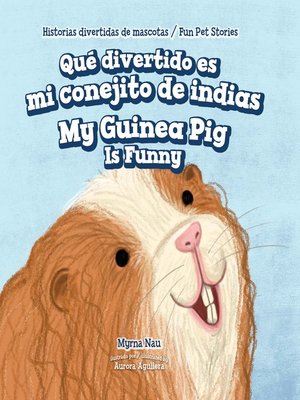 cover image of Qué divertido es mi conejito de indias / My Guinea Pig Is Funny